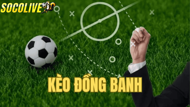 Kèo đồng banh là gì?